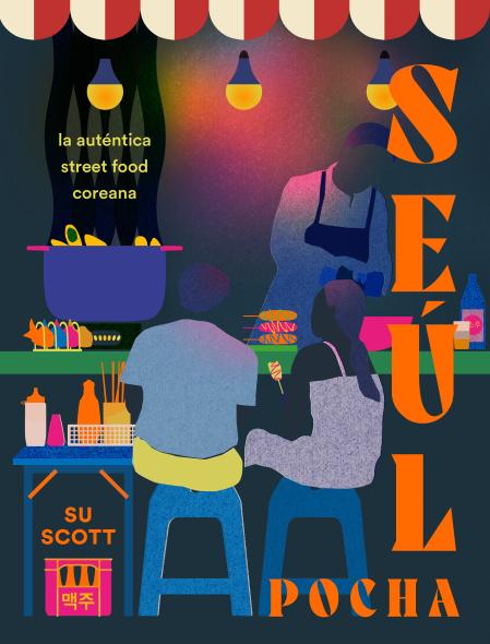 Portada del libro “Seúl. Pocha. La auténtica street food coreana”