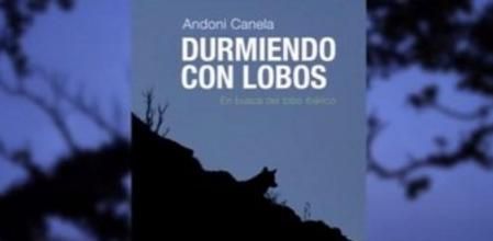 Portada del libro 'Durmiendo con lobos', de Andoni Canela