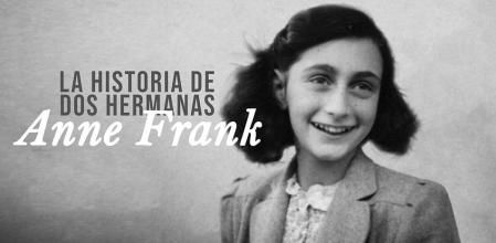 La historia de dos hermanas. Anne Frank
