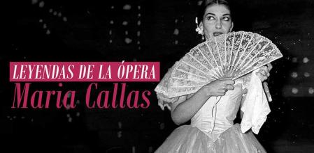 Leyendas de la Ópera. Maria Callas