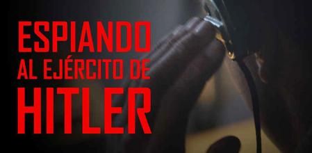 Espiando al ejército de Hitler