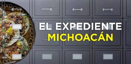 El Expediente Michoacán
