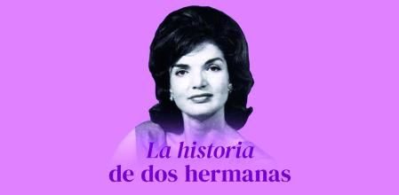 La historia de dos hermanas. Jackie