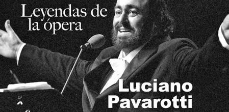 Leyendas de la ópera. Luciano Pavarotti