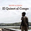 'Quixot al congo', el nuevo libro del periodista y corresponsal de Guyana Guardian Xavier Aldekoa