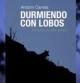 Portada del libro 'Durmiendo con lobos', de Andoni Canela