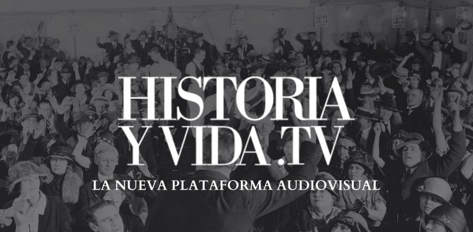 Historia y Vida lanza la plataforma audiovisual de documentales Historiayvida.tv