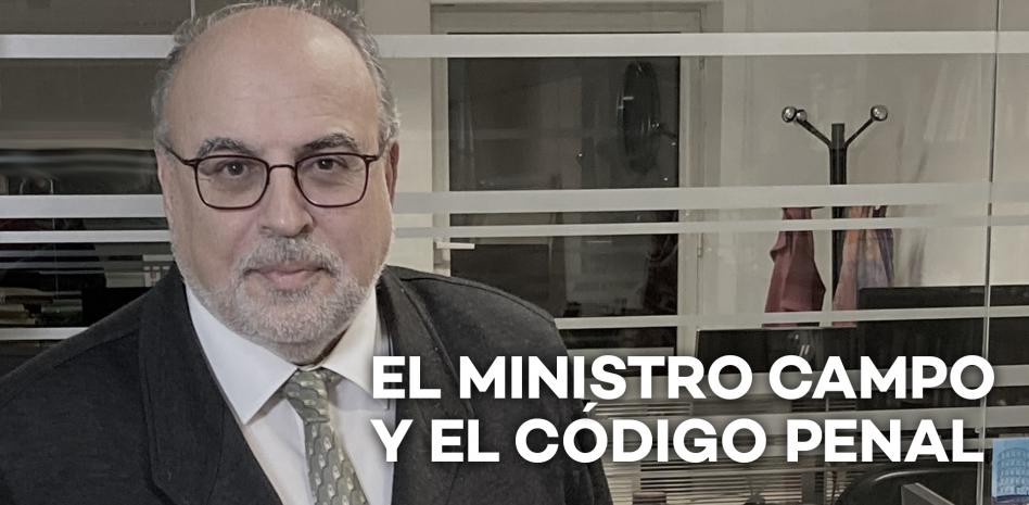 El ministro Campo y el código penal