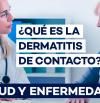 Dermatitis de contacto: síntomas y opciones para tratarla