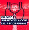 Sorteo de la Copa del Rey: Los cruces de semifinales, en directo
