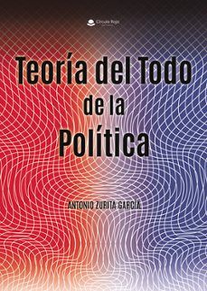 TEORÍA DEL TODO DE LA POLÍTICA TEORÍA DEL TODO DE LA POLÍTICA