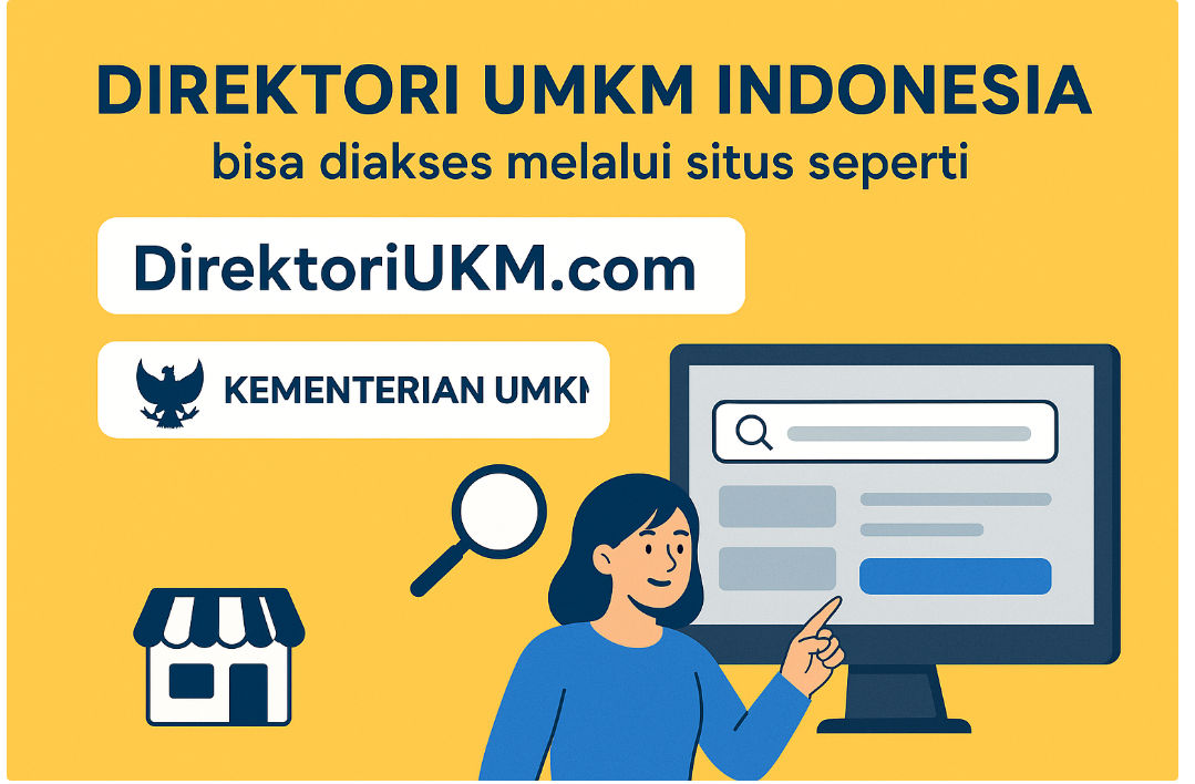 Direktori UMKM Indonesia bisa diakses melalui situs seperti DirektoriUKM.com dan platform resmi Kementerian UMKM