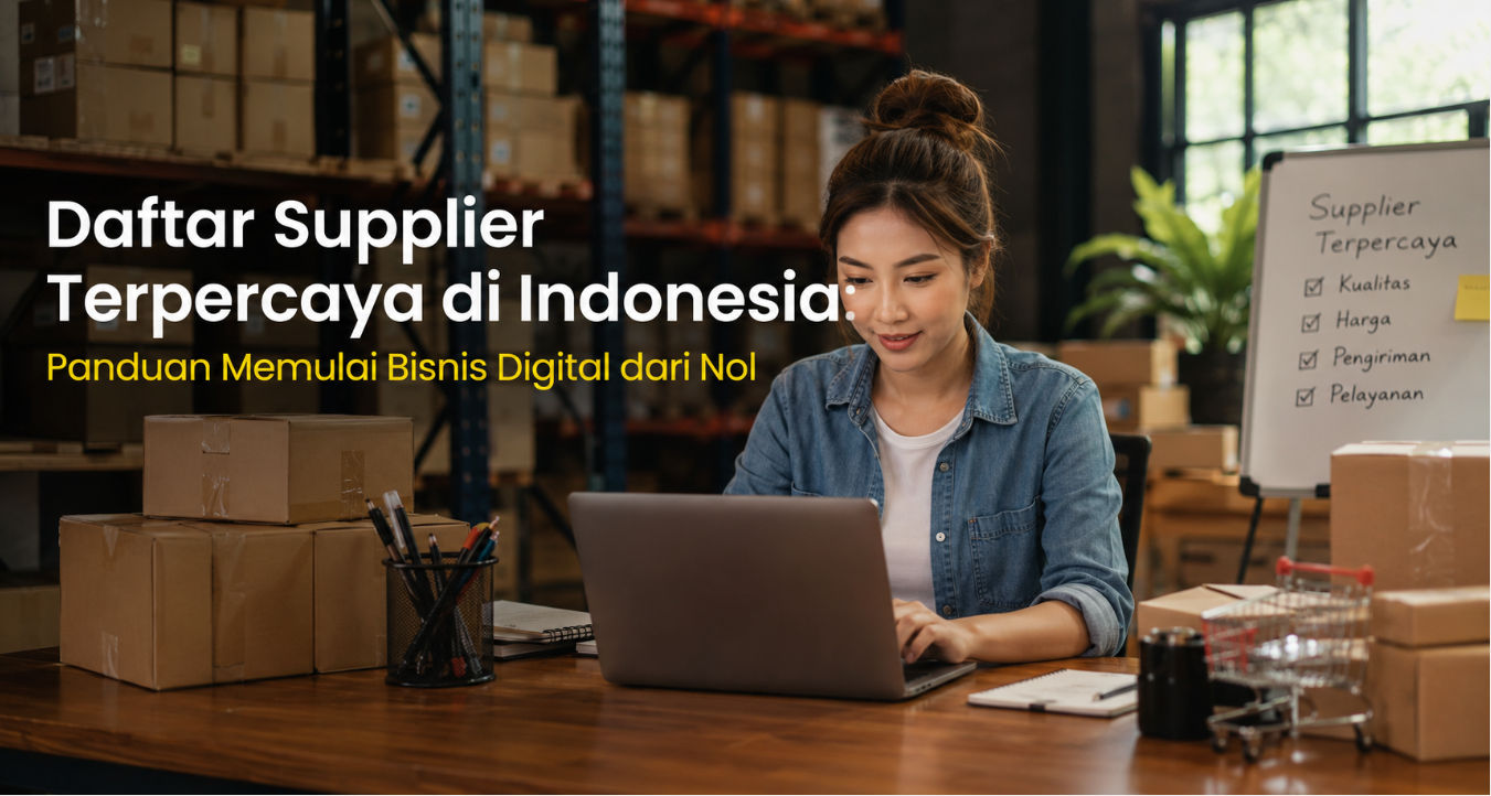  Daftar Supplier Terpercaya di Indonesia: Panduan Memulai Bisnis Digital dari Nol