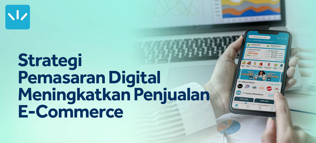 Strategi Pemasaran Digital untuk Meningkatkan Penjualan Online Anda Secara Maksimal