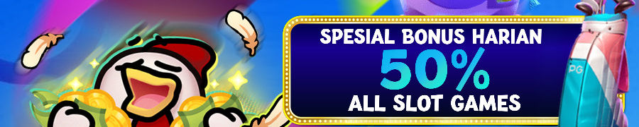 SPECIAL PROMO BONUS 50% ALL SLOT