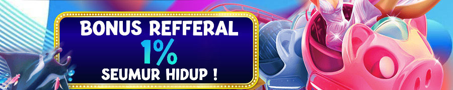 BONUS REFERRAL 1% SEUMUR HIDUP