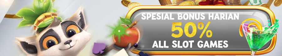 SPECIAL PROMO BONUS 50% ALL SLOT
