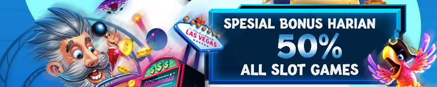 SPECIAL PROMO BONUS 50% ALL SLOT