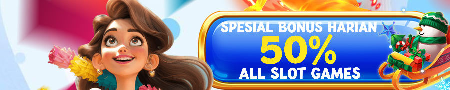 SPECIAL PROMO BONUS 50% ALL SLOT