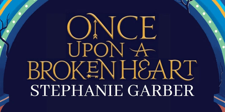 Once upon a Broken Heart book cover by Stephanie Garber.