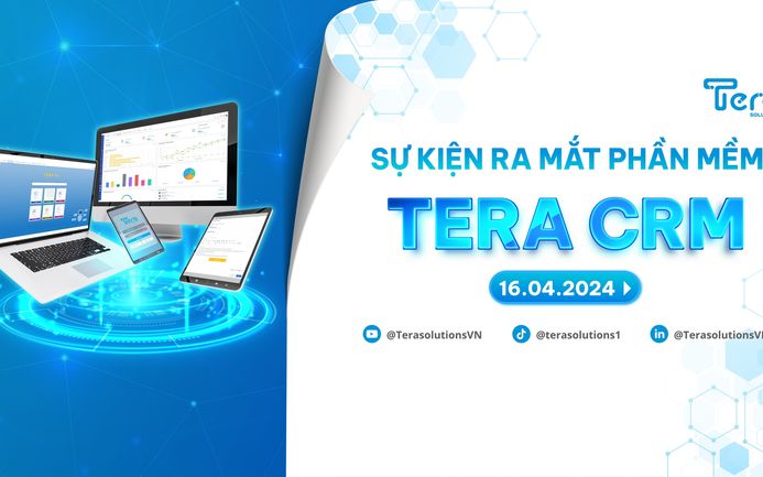 Tera Solutions và Sứ Mệnh Tối Ưu Hóa Quản Lý Khách Hàng với Tera CRM