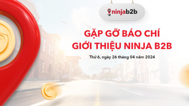 Ninja Van Việt Nam và Sứ Mệnh Đột Phá Cùng Ninja B2B