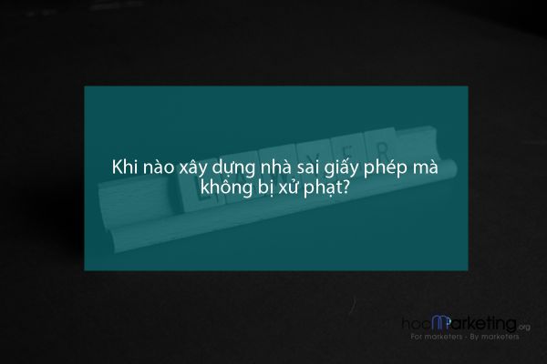 Khi nào xây dựng nhà sai giấy phép mà không bị xử phạt?