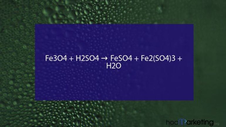 Fe3O4 + H2SO4 → FeSO4 + Fe2(SO4)3 + H2O