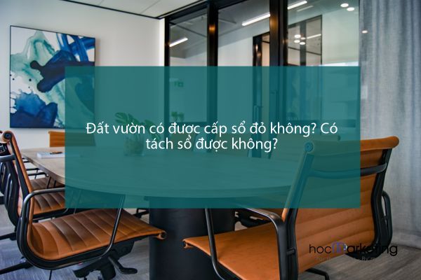 Đất vườn có được cấp sổ đỏ không? Có tách sổ được không?