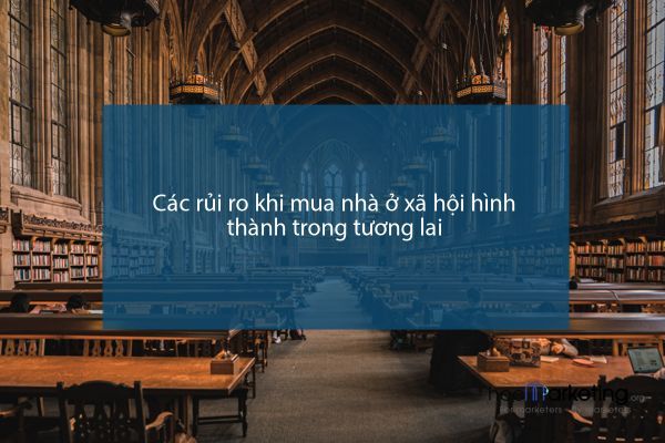 Các rủi ro khi mua nhà ở xã hội hình thành trong tương lai