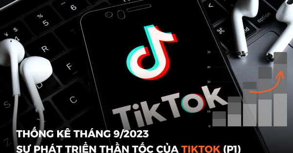 Những con số ấn tượng tháng 9/2023 về thành tựu vượt bậc của TikTok (Phần 1)