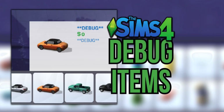 The Ultimate Guide to Unlocking Unlimited Debug Items in The Sims 4