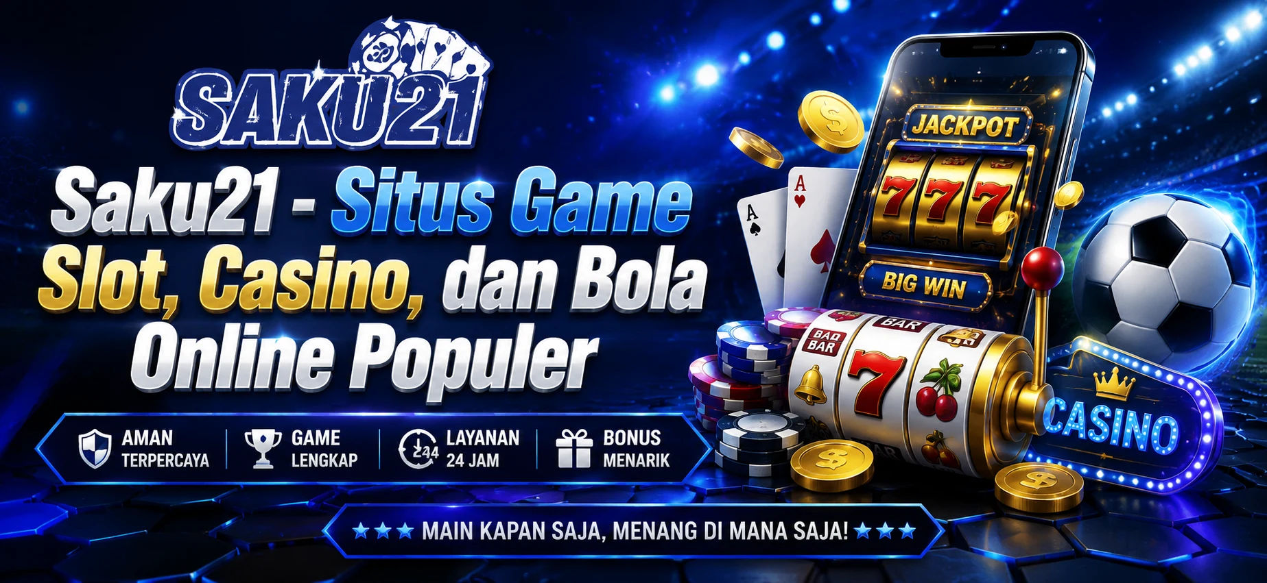 Saku21 - Situs Game Slot, Casino, dan Bola Online Populer