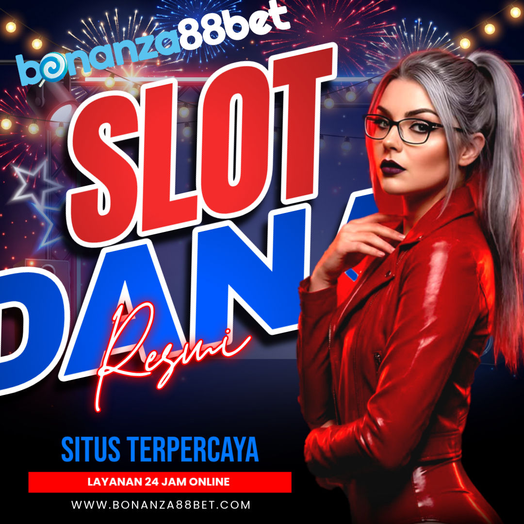 BONANZA88BET : Daftar Agen Slot88 Tergacor No 1 & Deposit Slot Dana Hanya Modal Receh