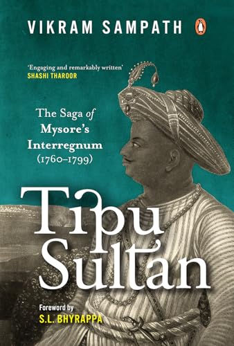 Tipu Sultan: The Saga of Mysore’s Interregnum