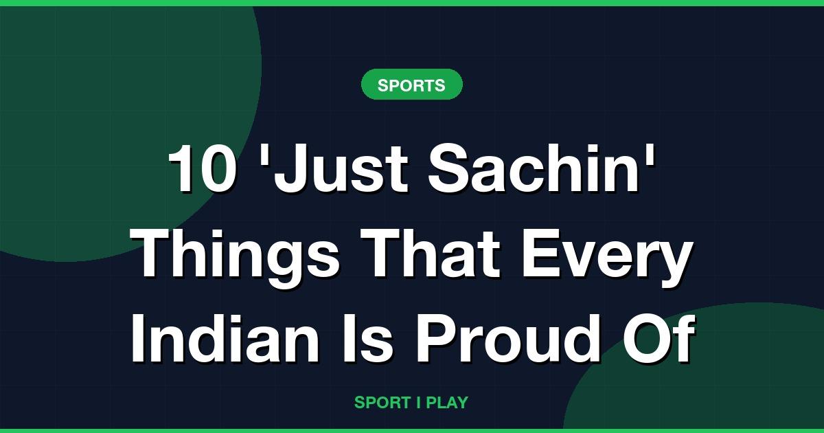 10 ‘Just Sachin’ Things That Every Indian Is Proud Of