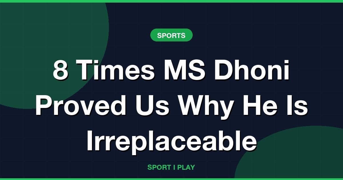 8 Times MS Dhoni Proved Us Why He Is Irreplaceable