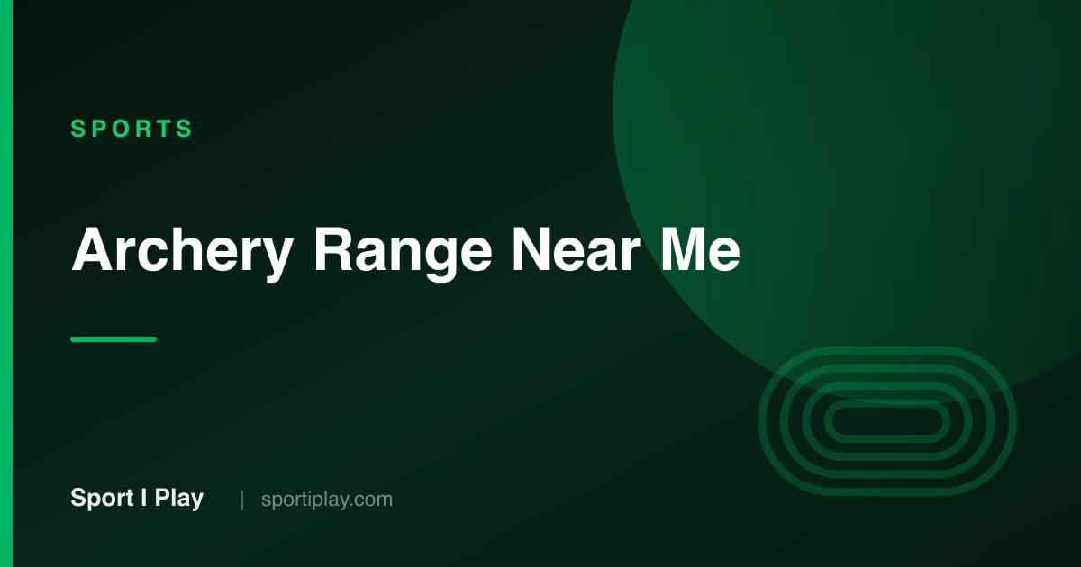 Archery Range Near Me: Best Clubs to Join in 9 Cities