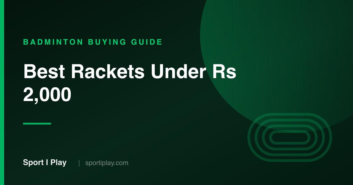 Best Badminton Rackets Under ₹2,000 in India [2026]