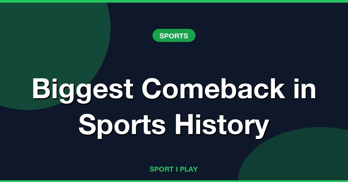 Biggest Comeback in Sports History