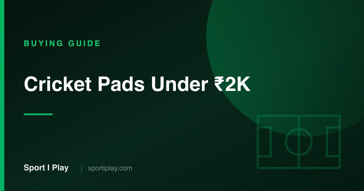 Best Cricket Batting Pads Under ₹2,000 in India [2026]