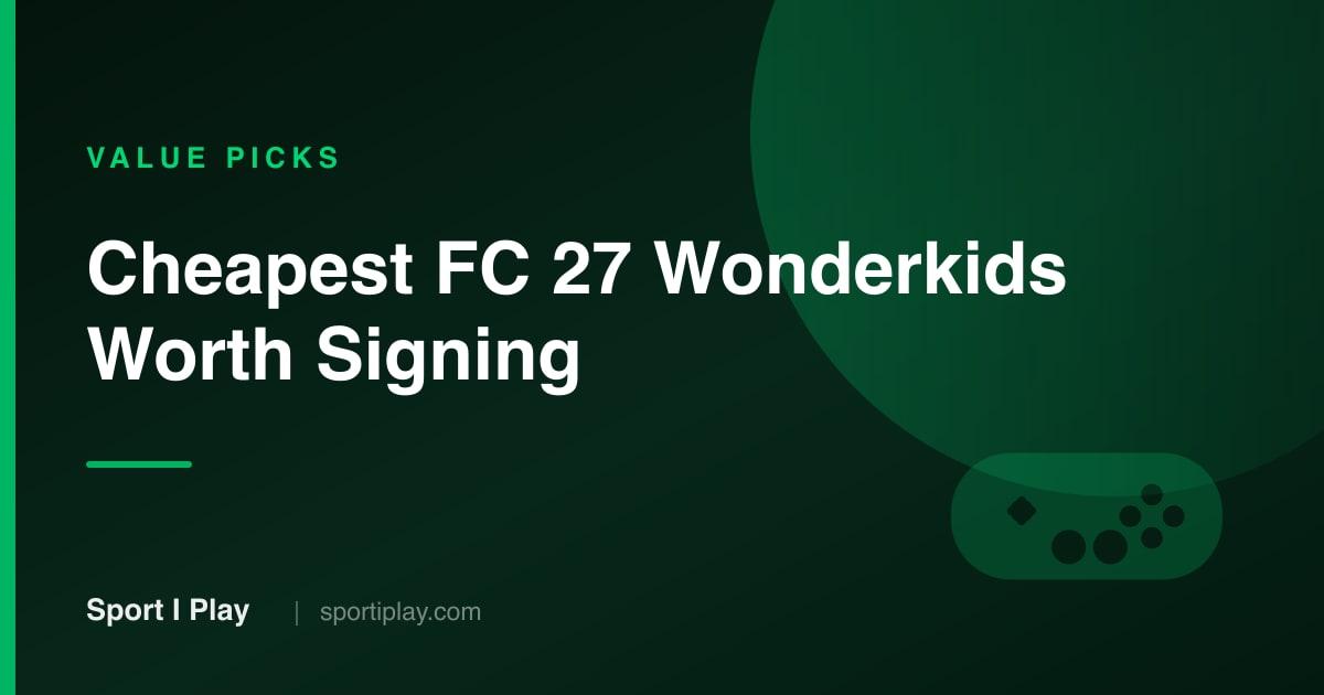 Best Cheap EA FC 27 Wonderkids for a Budget Rebuild