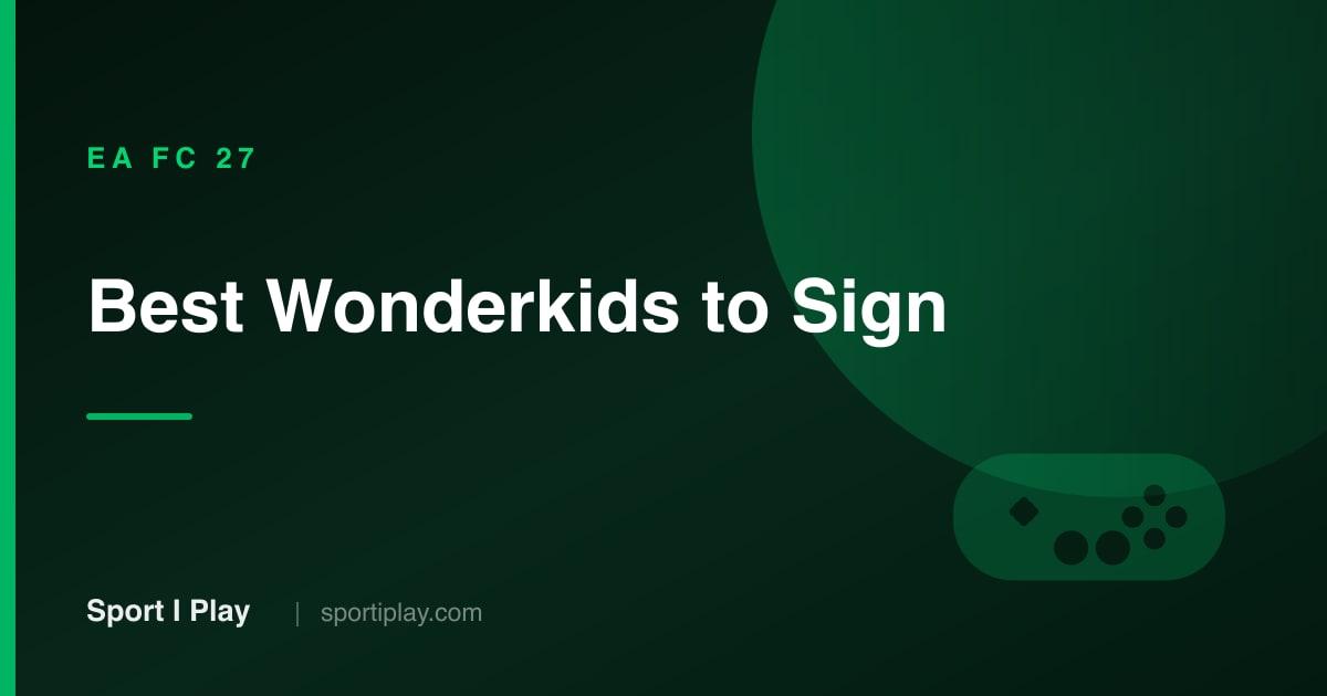 EA FC 27 Wonderkids: Best Young Players to Sign