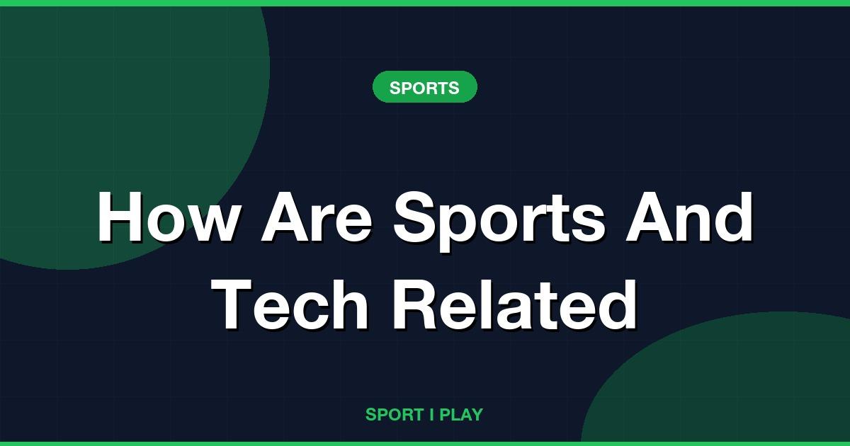 How Are Sports And Tech Related