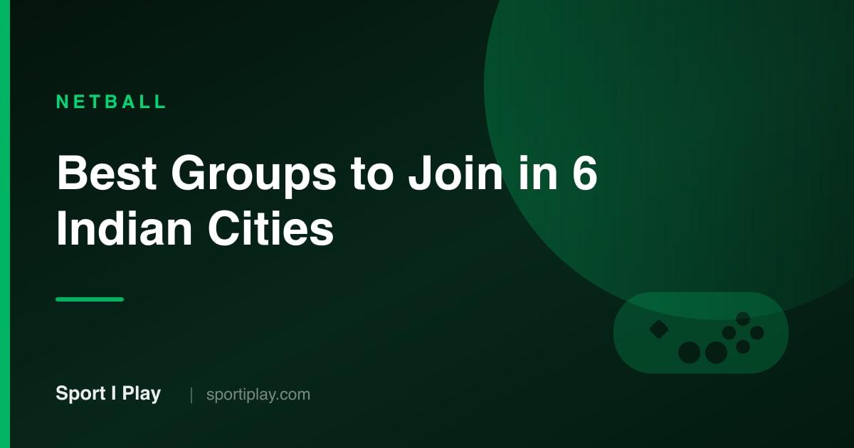 Netball Near Me: Best Groups to Join in 6 Indian Cities