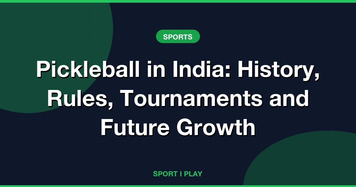 Pickleball in India: History, Rules, Tournaments and Future Growth