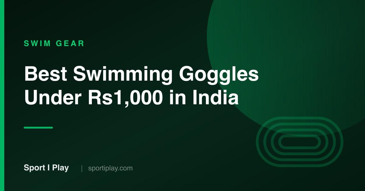 Best Swimming Goggles Under ₹1,000 in India [2026]