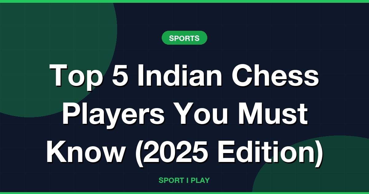 Top 5 Indian Chess Players You Must Know (2026 Edition)