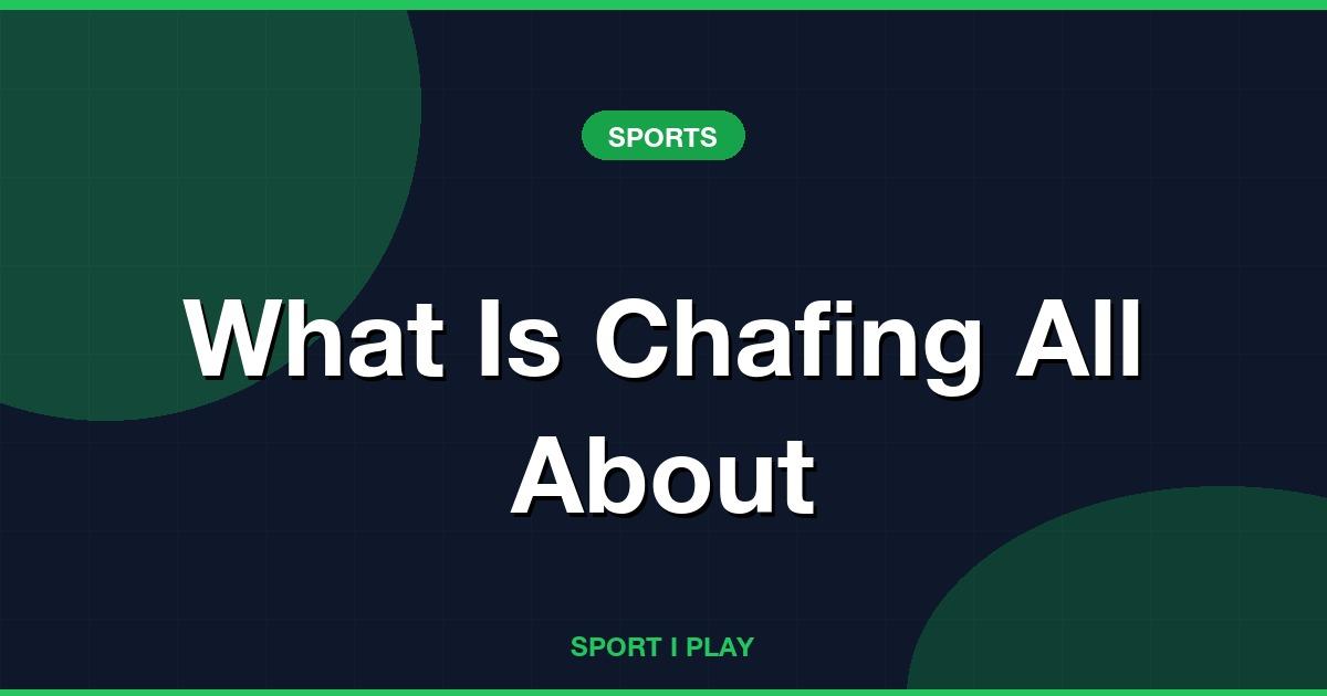 What Is Chafing All About
