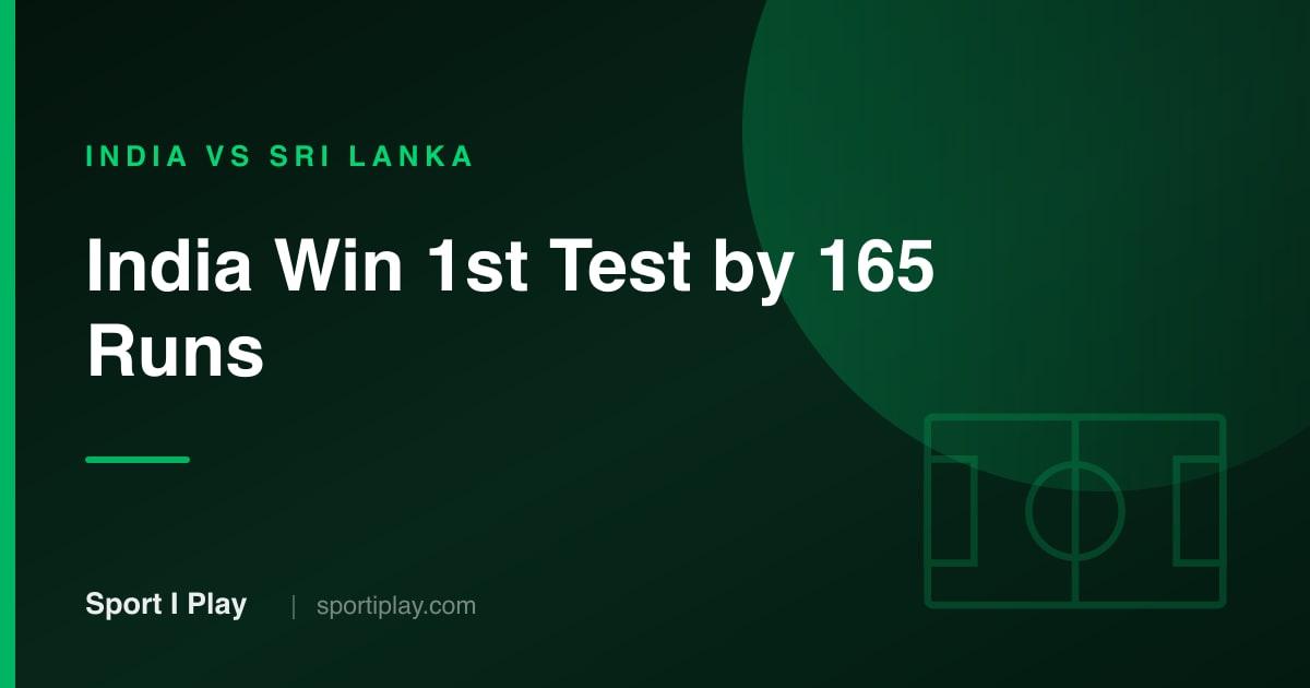 India Beat Sri Lanka by 165 Runs in 1st Test at Galle